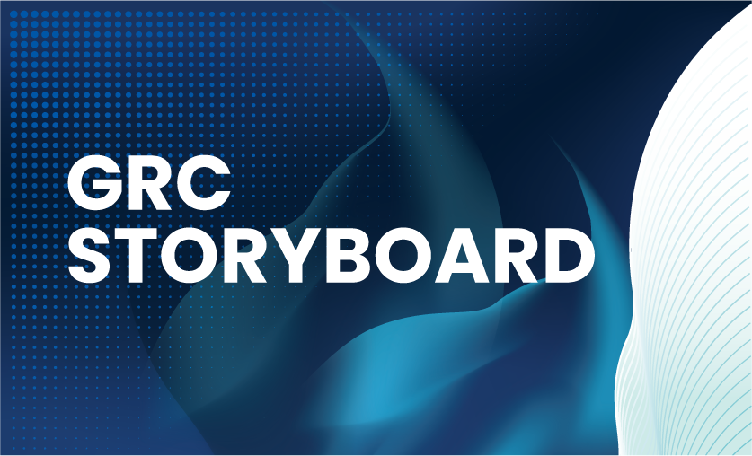 Building a GRC STORYBOARD for Executive Management to Get Buy-In and Funding